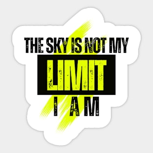 The sky is not my LIMIT, I am Sticker